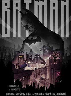 Batman - The Definitive History of the Dark Knight in Comics, Film, and Beyond Hardcover