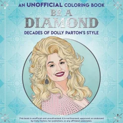 Dolly Parton - An Unofficial Colouring Book: Be A Diamond: Decades of Dolly Parton's Style Paperback Book
