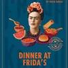 Frida Kahlo - Dinner at Frida's: 90 Authentic Mexican Recipes Inspired by the Life and Art of Frida Kahlo Hardcover Book