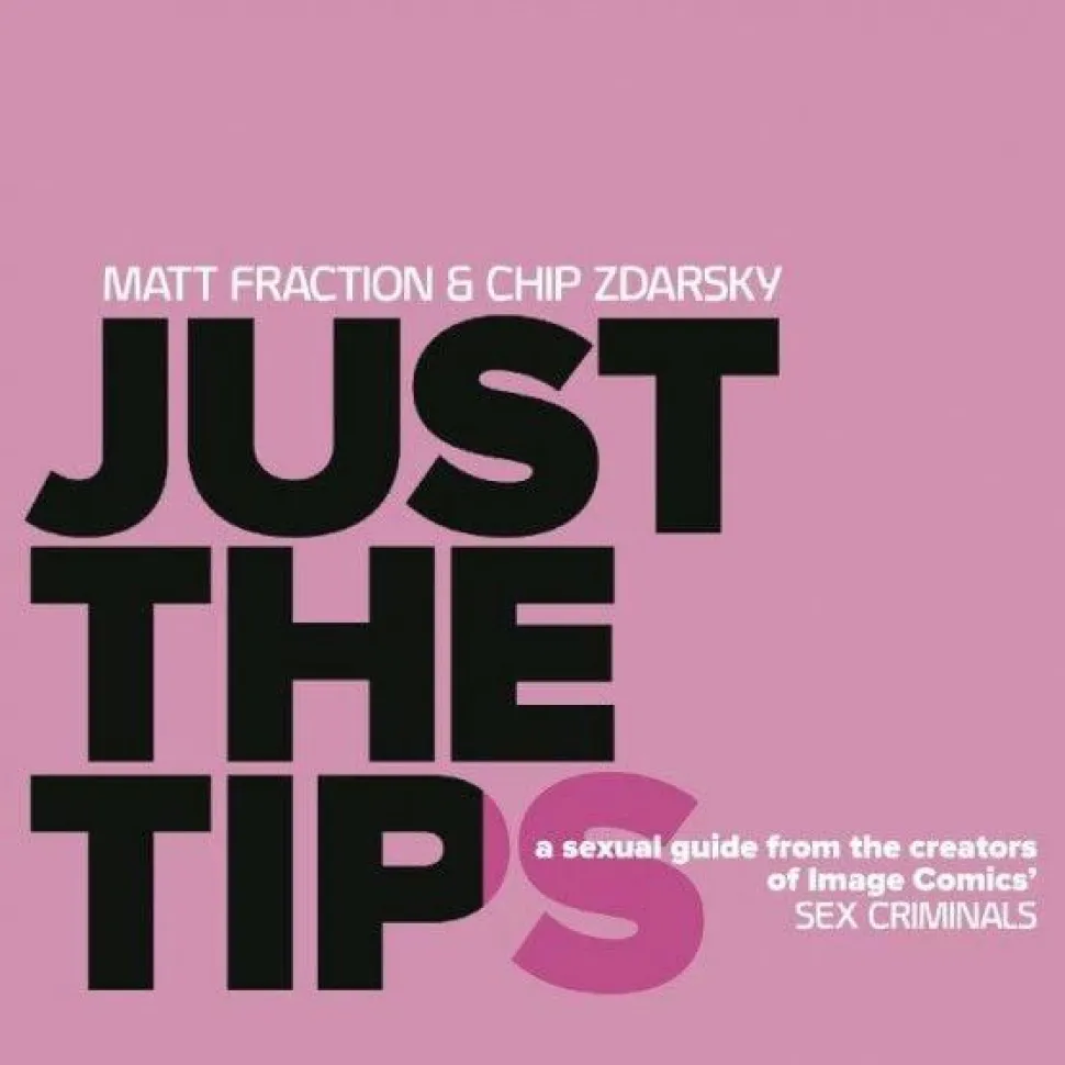 Just the Tips by Chip Zdarsky and Matt Fraction Hardcover Book