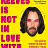 Keanu Reeves is Not in Love With You: The Murky World of Online Romance Fraud by Becky Holmes Paperback Book