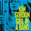 Kim Gordon - Girl In A Band: A Memoir Paperback Book