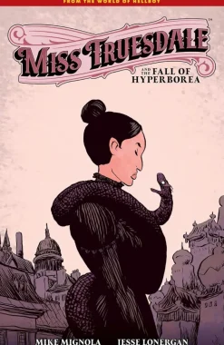 Miss Truesdale and the Fall of Hyperborea by Mike Mignola Hardcover Book