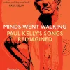 Paul Kelly - Minds Went Walking: Paul Kelly's Songs Reimagined Paperback Book