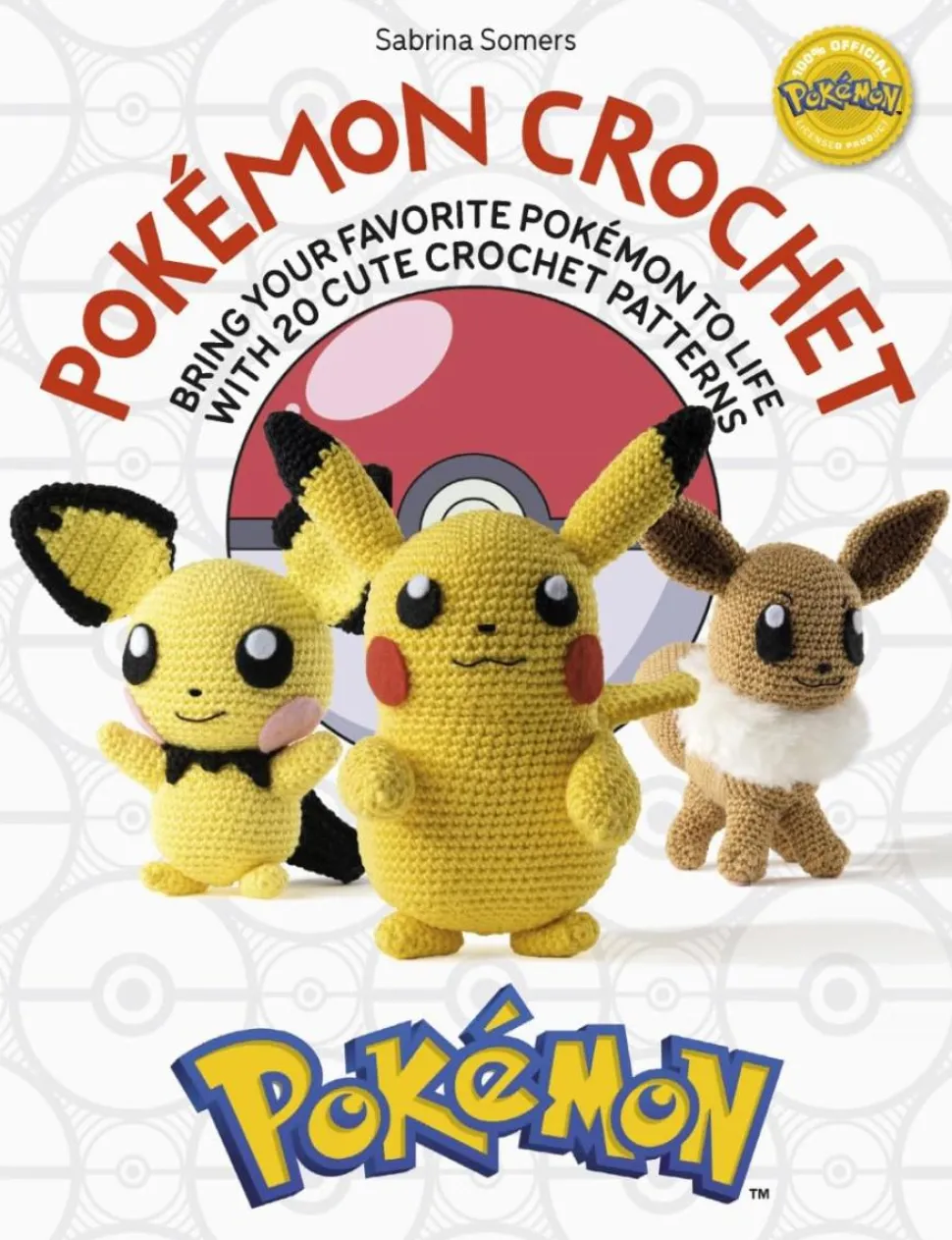 Pokemon - Crochet: Bring Your Favourite Pokemon to Life with 20 Cute Crochet Patterns Paperback Book