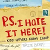 P.S. I Hate It Here!: Kids' Letters From Camp by Diane Falanga Paperback Book