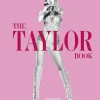 Taylor Swift - The Taylor Book: The Ultimate Guide to the Music, Life, Eras, and Legacy of an Icon Hardcover Book