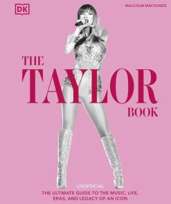 Taylor Swift - The Taylor Book: The Ultimate Guide to the Music, Life, Eras, and Legacy of an Icon Hardcover Book