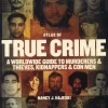 The Atlas of True Crime: A Worldwide Guide to Murderers & Thieves, Kidnappers & Con Men by Nancy J. Hajeski Hardcover Book