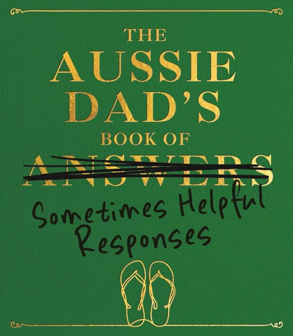 The Aussie Dad's Book of Answers (Sometimes Helpful Responses) Hardcover Book