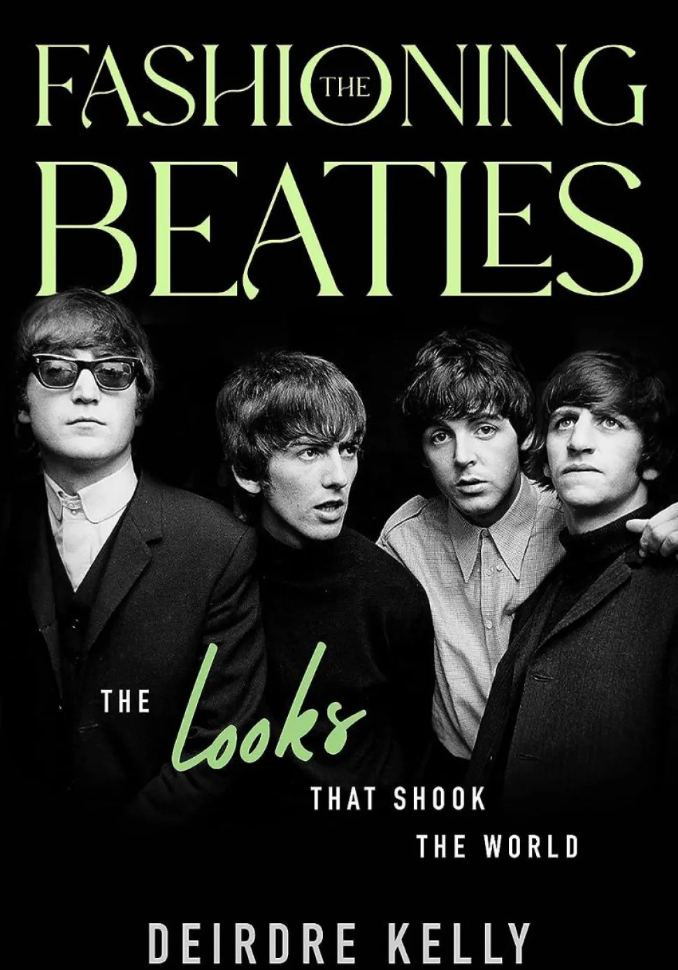 The Beatles - Fashioning the Beatles: The Looks that Shook the World by Deidre Kelly Hardcover Book