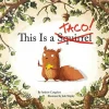 This Is a Taco! by Andrew Cangelose & Josh Shipley Hardcover Book