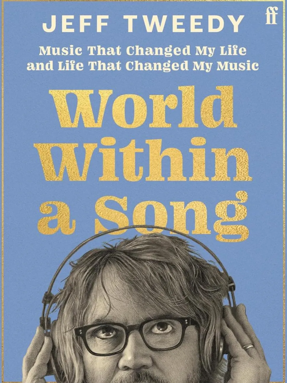 World Within A Song: Music That Changed My Life and Life That Changed My Music by Jeff Tweedy Hardcover Book